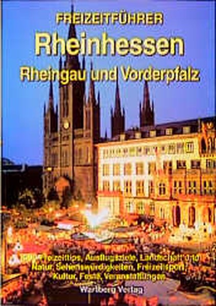 Freizeitführer Rheinhessen, Rheingau und Vorderpfalz: 1000 Freizeittips - Schulz, Sibylle und Patricia Reifenhausen