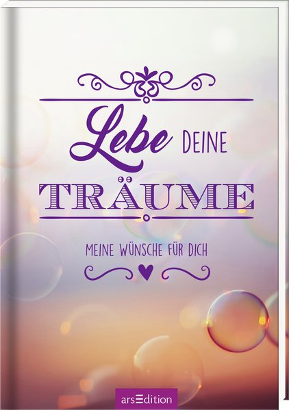 Lebe deine Träume: Meine Wünsche für dich