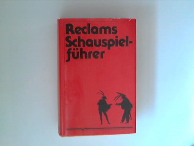 Reclams Schauspielführer. - Kienzle, Siegfried Hrsg., Otto C A. zur Nedden Hrsg. und Karl H. Ruppel Hrsg.
