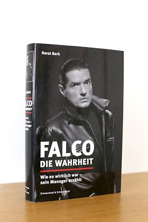 Falco: Die Wahrheit: Wie es wirklich war - sein Manager erzählt - Bork, Horst