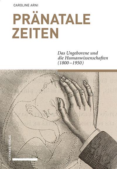 Pränatale Zeiten : Das Ungeborene und die Humanwissenschaften (1800-1950) - Caroline Arni