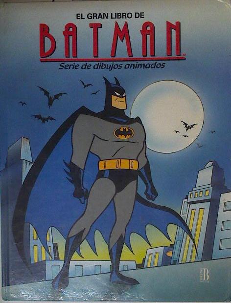 El Gran libro de Batman. Serie de dibujos animados by Mezzaori, Francesca:  2ª Mano Tapa dura (1994) | Almacen de los Libros Olvidados