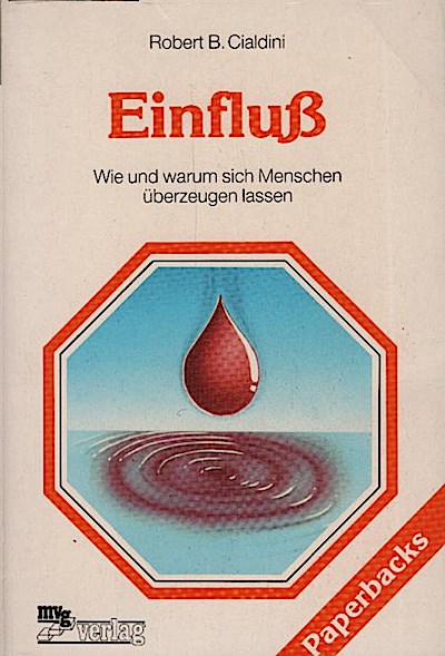 Einfluss : wie u. warum sich Menschen überzeugen lassen / Robert B. Cialdini. [Aus d. Engl. übertr. von Wolfgang Rhiel] - Cialdini, Robert B. (Verfasser)