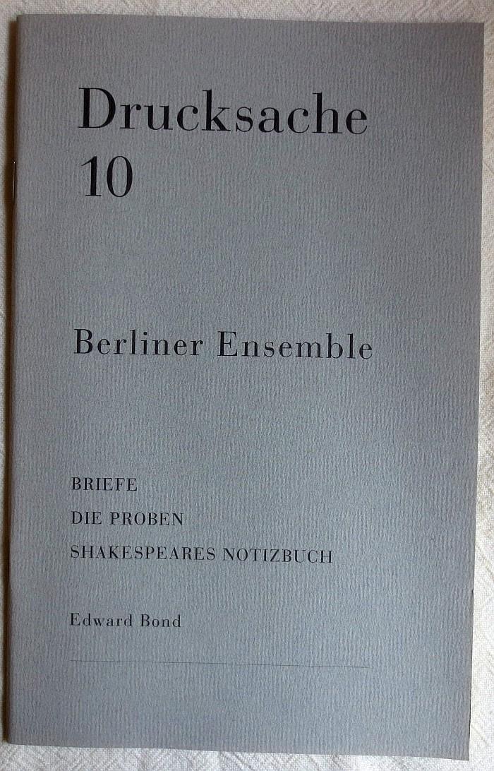 Drucksache 10 ; Berliner Ensemble : Briefe / Die Proben / Shakespeares Notizbuch - Bond, Edward