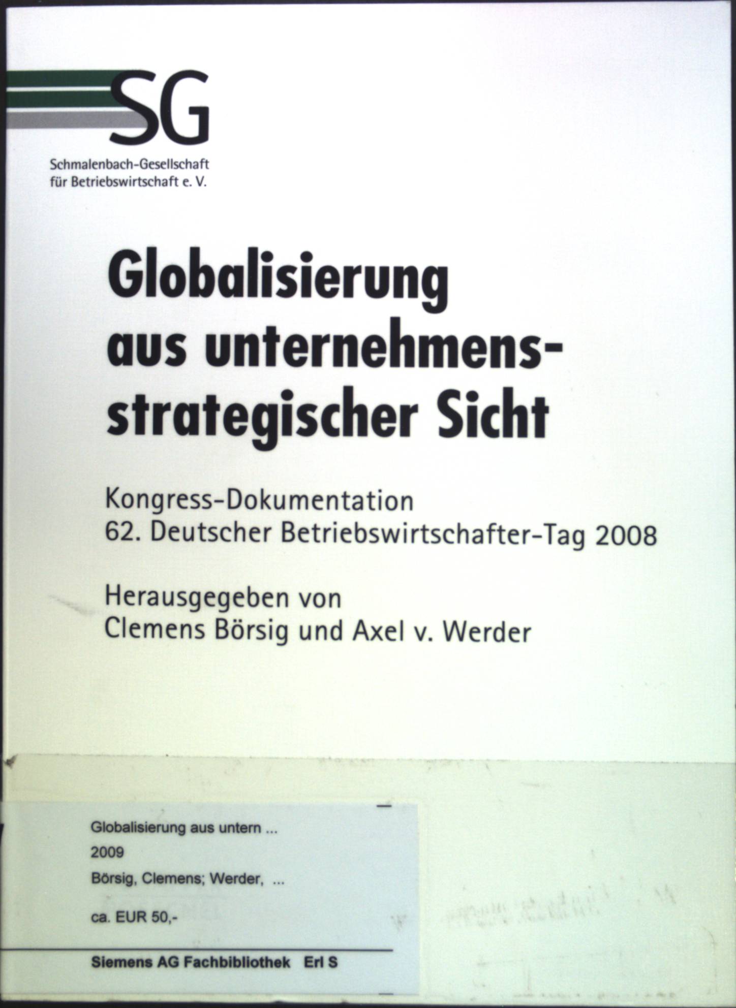 Globalisierung aus unternehmensstrategischer Sicht : Kongress-Dokumentation; 62. Deutscher Betriebswirtschafter-Tag 2008. - Börsig, Clemens