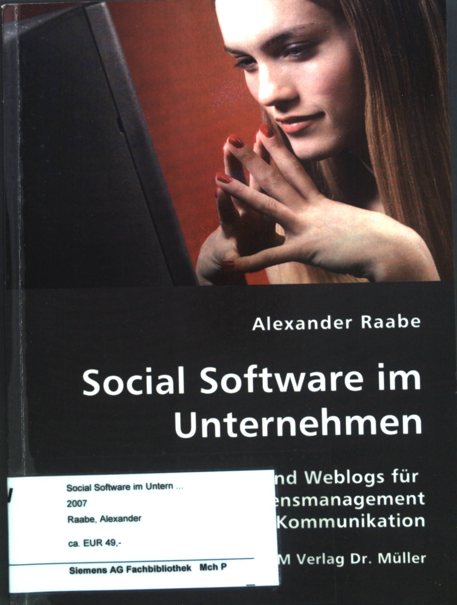Social Software im Unternehmen : Wikis und Weblogs für Wissensmanagement und Kommunikation. - Raabe, Alexander