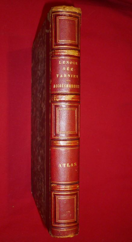 Atlas complémentaire de tous les Traités d'Accouchements par A. LENOIR, Professeur agrégé à la Faculté de médecine de Paris, chirurgien de l'hôpital