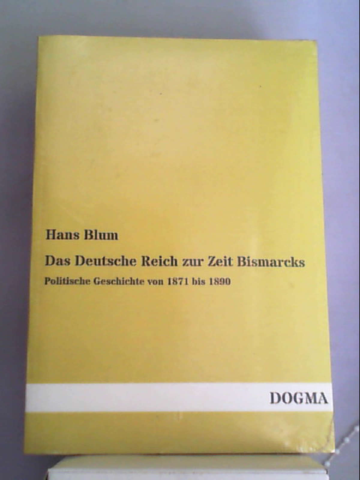 Das Deutsche Reich zur Zeit Bismarcks: Politische Geschichte von 1871 bis 1890 (Classic Reprint) - Hans Blum