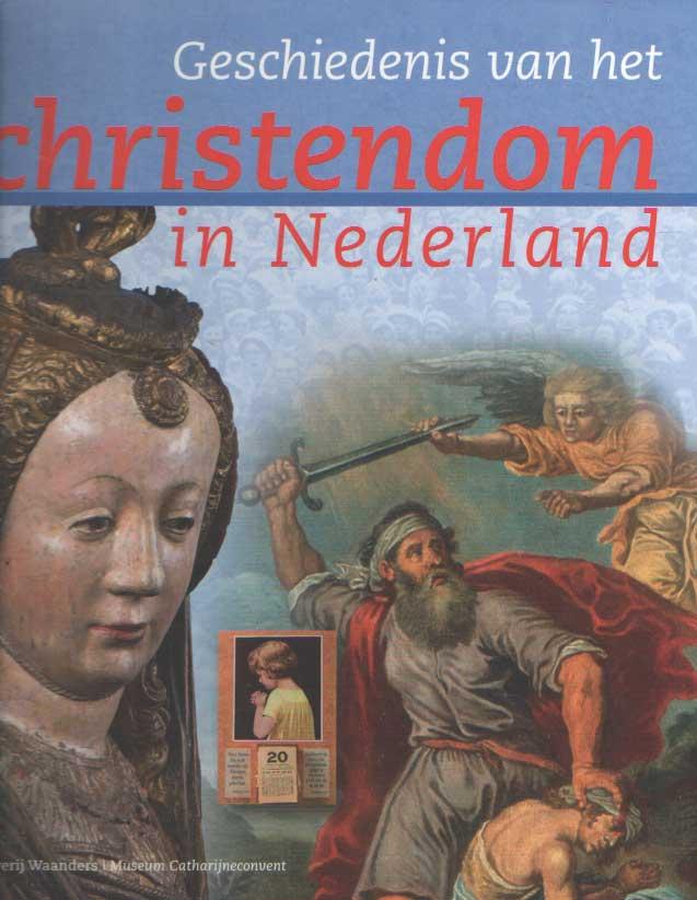 Geschiedenis van het christendom in Nederland - Bouwman, Willem e.a.
