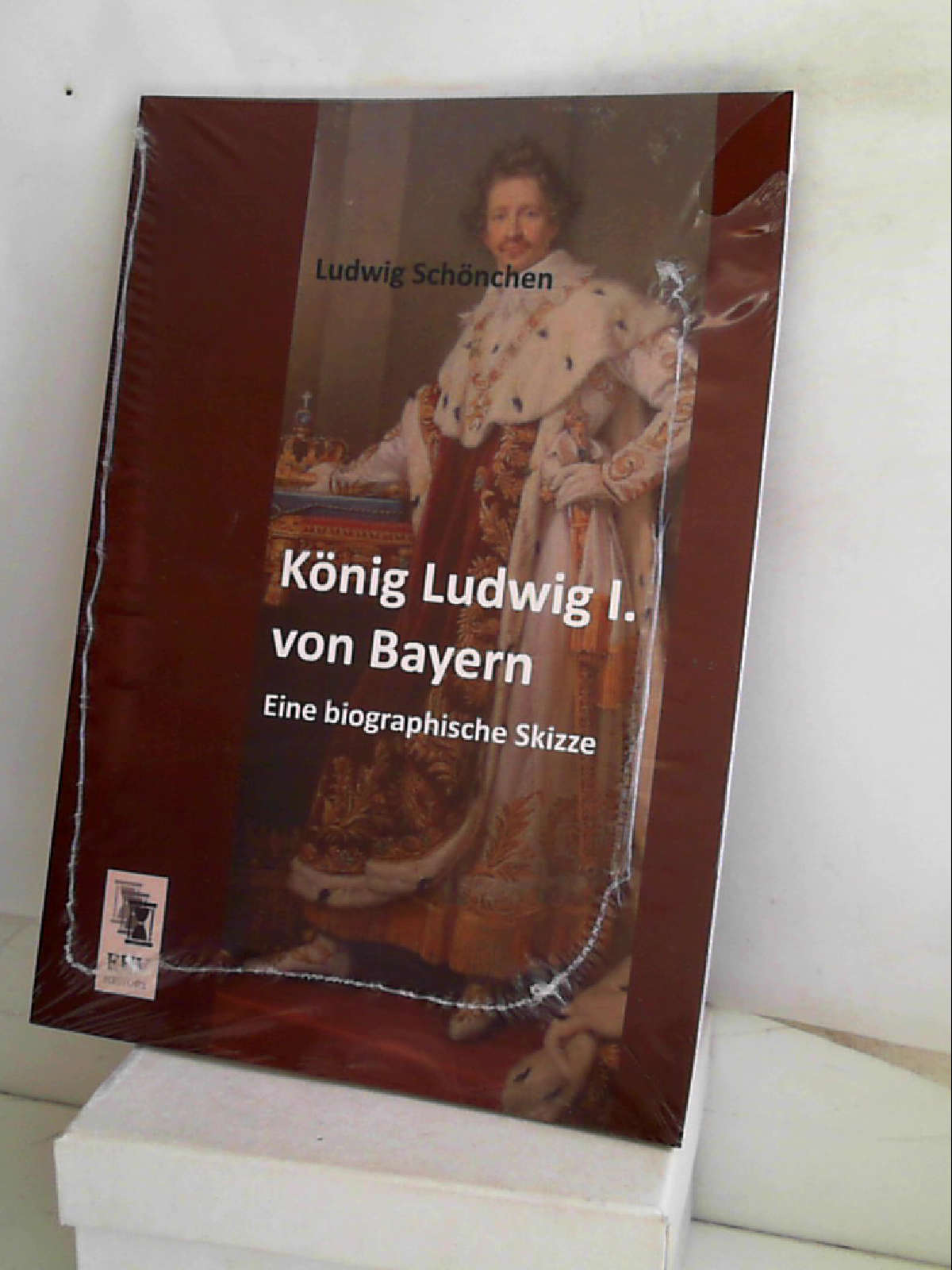 König Ludwig I. Von Bayern: Eine Biographische Skizze (Classic Reprint) - Ludwig Schönchen