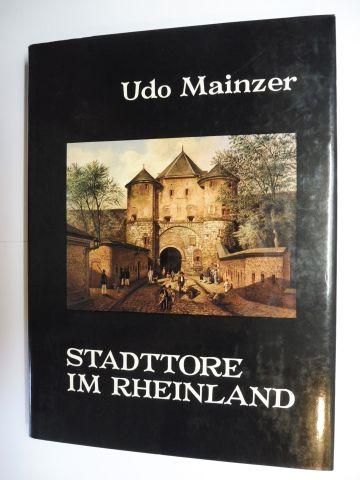 Stadttore im Rheinland *. Mit 110 Exklusivaufnahmen. - Mainzer, Udo und Michael Jeiter (Fotos)