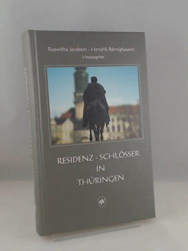 Residenz-Schlösser in Thüringen: Kulturhistorische Porträts - Jacobsen, Roswitha, Bärnighausen, Hendrik