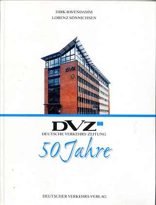 DVZ , Deutsche Verkehrs-Zeitung - 50 Jahre. - Bavendamm, Dirk und Lorenz Sönnichsen