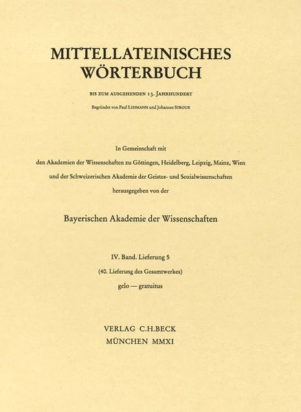 Mittellateinisches Wörterbuch 40. Lieferung (gelo - gratuitus). IV Band, Lieferung 5. - Bayerischen Akademie der Wissenschaften (hrsg.),