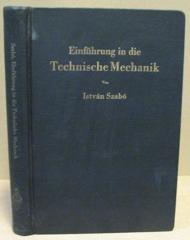 Einführung in die Technische Mechanik. Nach Vorlesungen. - Szabo, Istvan