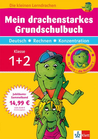 Die kleinen Lerndrachen: Mein drachenstarkes Grundschulbuch. Deutsch - Rechnen/Mathematik - Konzentration. Klasse 1+2 : Jubiläums-Sammelband