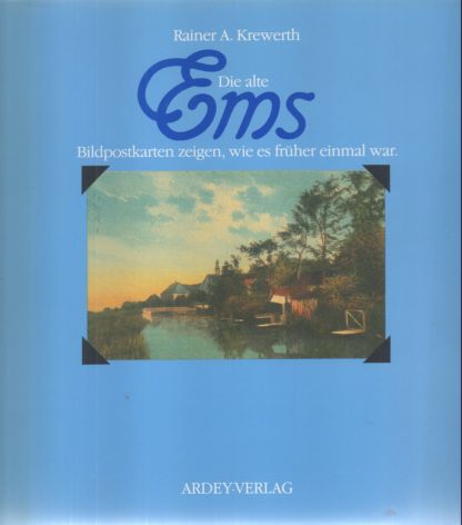 Die alte Ems. Bildpostkarten zeigen, wie es früher einmal war. Bildband. - Krewerth, Rainer A.