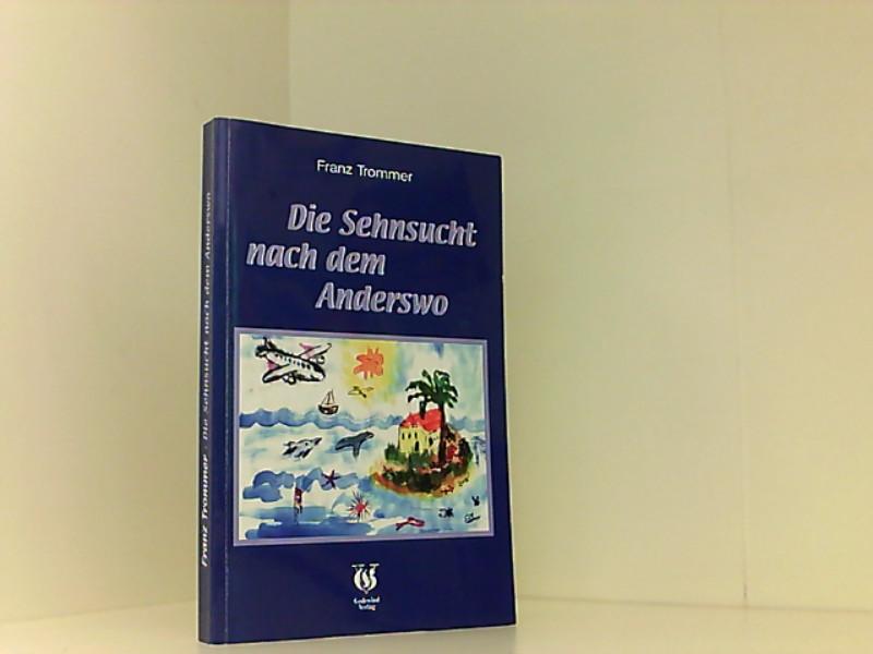 Die Sehnsucht nach dem Anderswo: Inselerkundungen der besonderen Art - Trommer, Franz