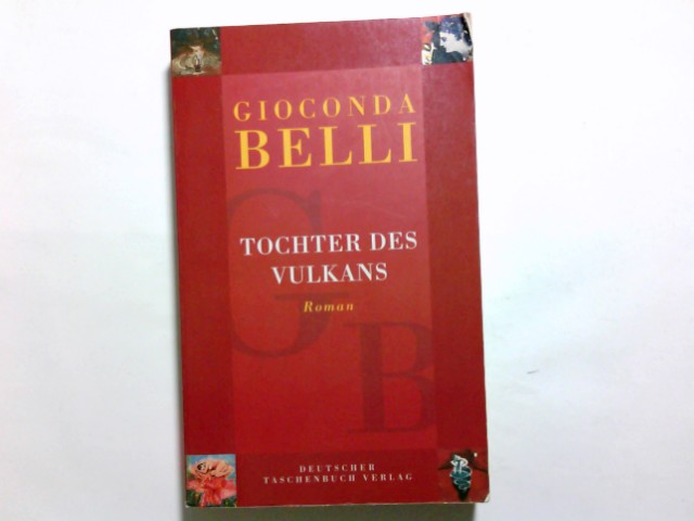 Tochter des Vulkans : Roman. Gioconda Belli. Dt. von Lutz Kliche / dtv ; 12106 - Belli, Gioconda (Verfasser)