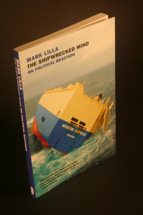 The Shipwrecked Mind: On Political Reaction. von Mark Lilla | Steven ...