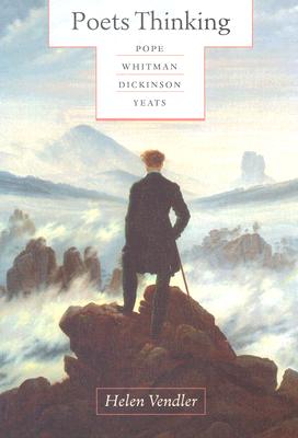 Poets Thinking: Pope, Whitman, Dickinson, Yeats (Paperback or Softback) - Vendler, Helen