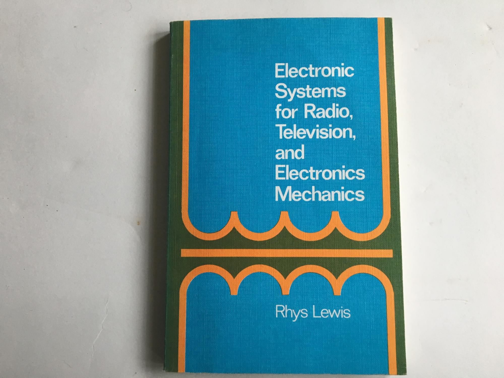 Electronic Systems for Radio, Television and Electronic Mechanics - Rhys Lewis
