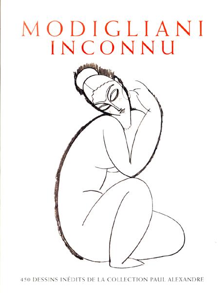 Modigliani Inconnu. 450 Dessins inedits de la collection Paul Alexandre. - Alexandre, Noel