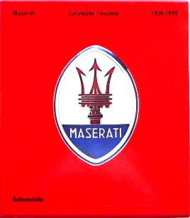 Maserati Catalogue Raisonne 1926-1990 - Cancellieri, Gianni and Alfieri, Bruno