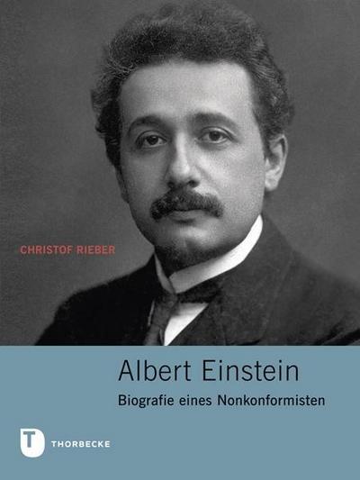 Albert Einstein : Biografie eines Nonkonformisten - Christoph Rieber