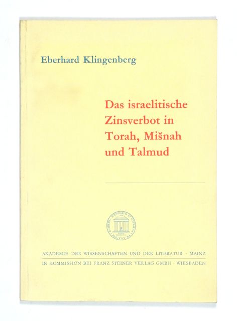 Das israelitische Zinsverbot in Torah, Misnah und Talmud. (= Akademie der Wissenschaften und der Literatur. Abhandlungen der geistes- und sozialwissenschaftlichen Klasse. Jahrgang 1977, Nr. 7). - Klingenberg, Eberhard.