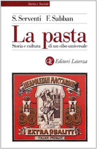 La pasta. Storia e cultura di un cibo universale - Sabban, Françoise and Serventi, Silvano