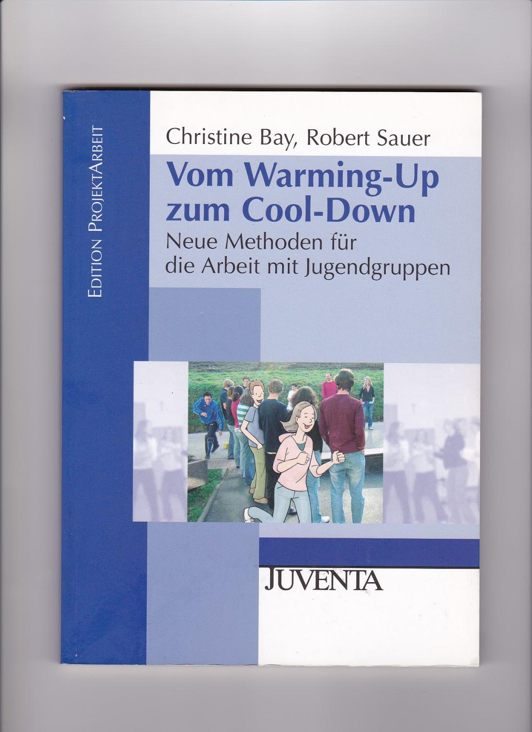 Christine Bay, Robert Sauer, Vom Warming-up zum Cool-down - Bay, Christine (Verfasser) und Robert (Verfasser) Sauer