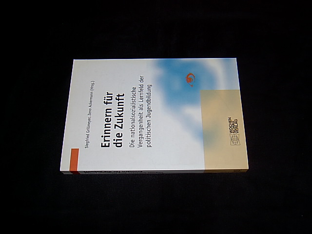 Erinnern für die Zukunft. Die nationalsozialistische Vergangenheit als Lernfeld der politischen Jugendbildung. (= Veröffentlichungen der CPH-Jugendakademie). - Grillmeyer, Siegfried und Ackermann, Zeno (Hrsg.).