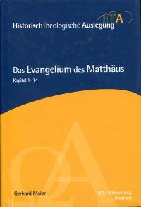 Das Evangelium des Matthäus, Kapitel 1 - 14. - Maier, Gerhard