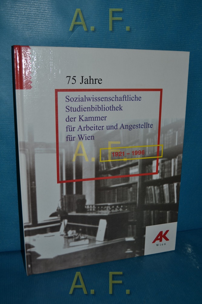 75 Jahre, Sozialwissenschaftliche Studienbibliothek der Kammer für Arbeiter und Angestellte für Wien 1921-1996. - Stubenvoll, Karl und Josef Vass