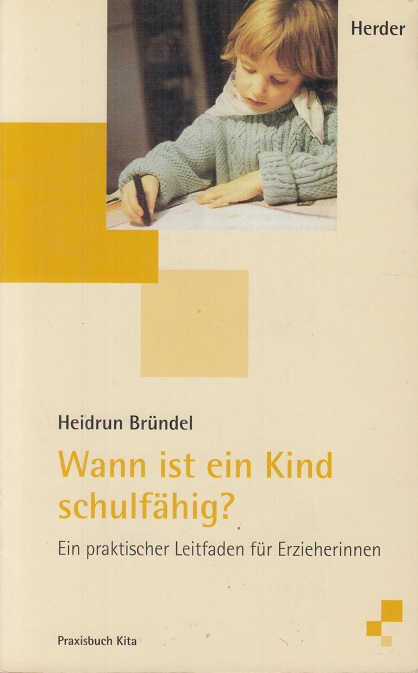 Wann ist ein Kind schulfähig? : ein praktischer Leitfaden für Erzieherinnen. - Bründel, Heidrun