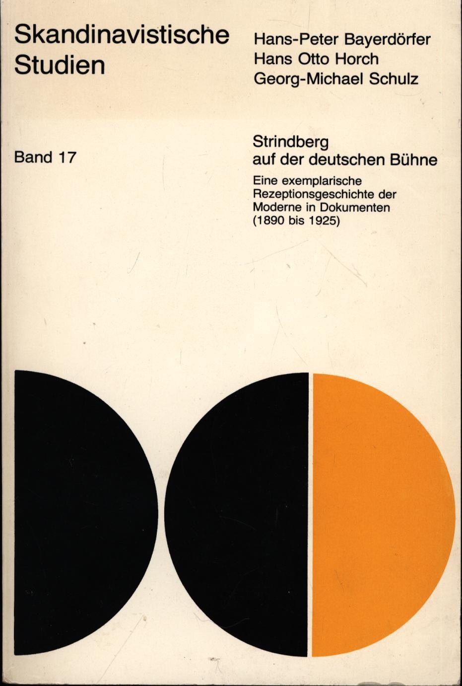 Strindberg auf der deutschen Bühne. Eine exemplarische Rezeptionsgeschichte,der Moderne in Dokumenten 1890 - 1925. Skandinavische Studien. Band 17., - Bayerdörfer, Hans-Peter ; Horch, Hans Otto ; Schulz, Georg-Michael