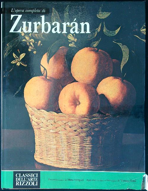 L'opera completa di Zurbaran - Gregori, Mina - Frati, Tiziana