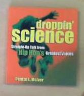 Droppin' Science: Straight-Up Talk from Hip Hop's Greatest Voices - McIver, Denise L.