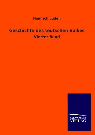 Geschichte des teutschen Volkes : Vierter Band - Heinrich Luden