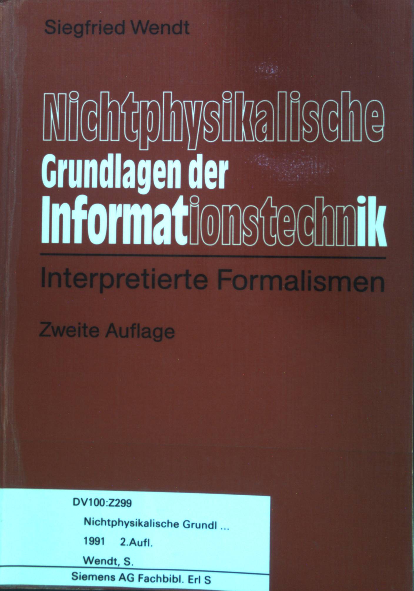 Nichtphysikalische Grundlagen der Informationstechnik : Interpretierte Formalismen. - Wendt, Siegfried