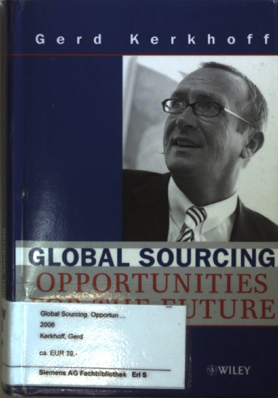 Global Sourcing: Opportunities for the Future China, India, Eastern Europe - How to benefit from international procurement. - Kerkhoff, Gerd