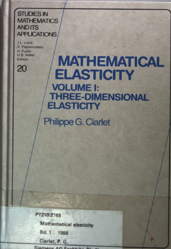 Mathematical Elasticity: Vol. I: Three-dimensional Elasticity. Studies in Mathematics and its Applications Vol. 20; - Ciarlet, P. G.