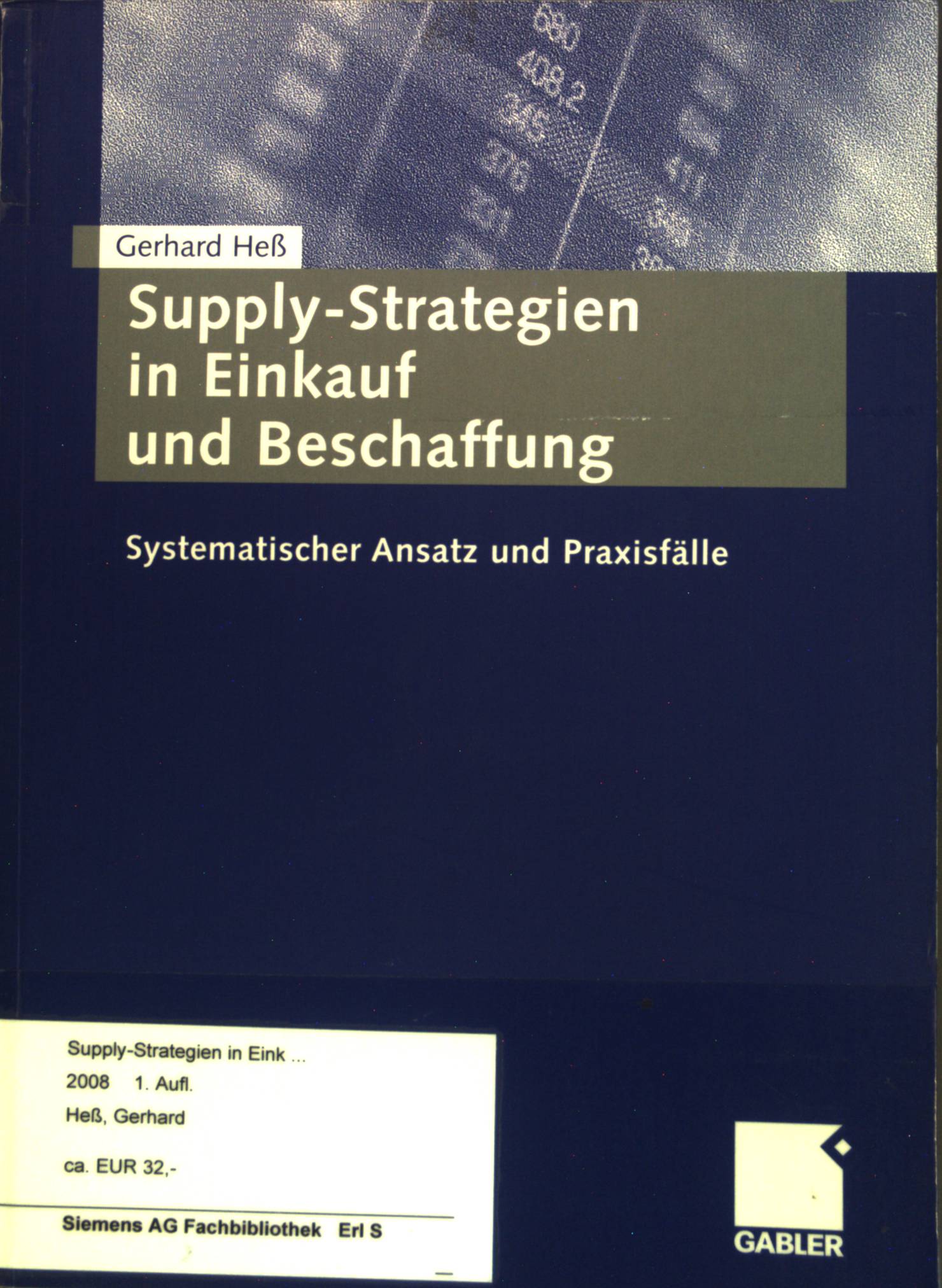 Supply-Strategien in Einkauf und Beschaffung : Systematischer Ansatz und Praxisfälle. - Heß, Gerhard