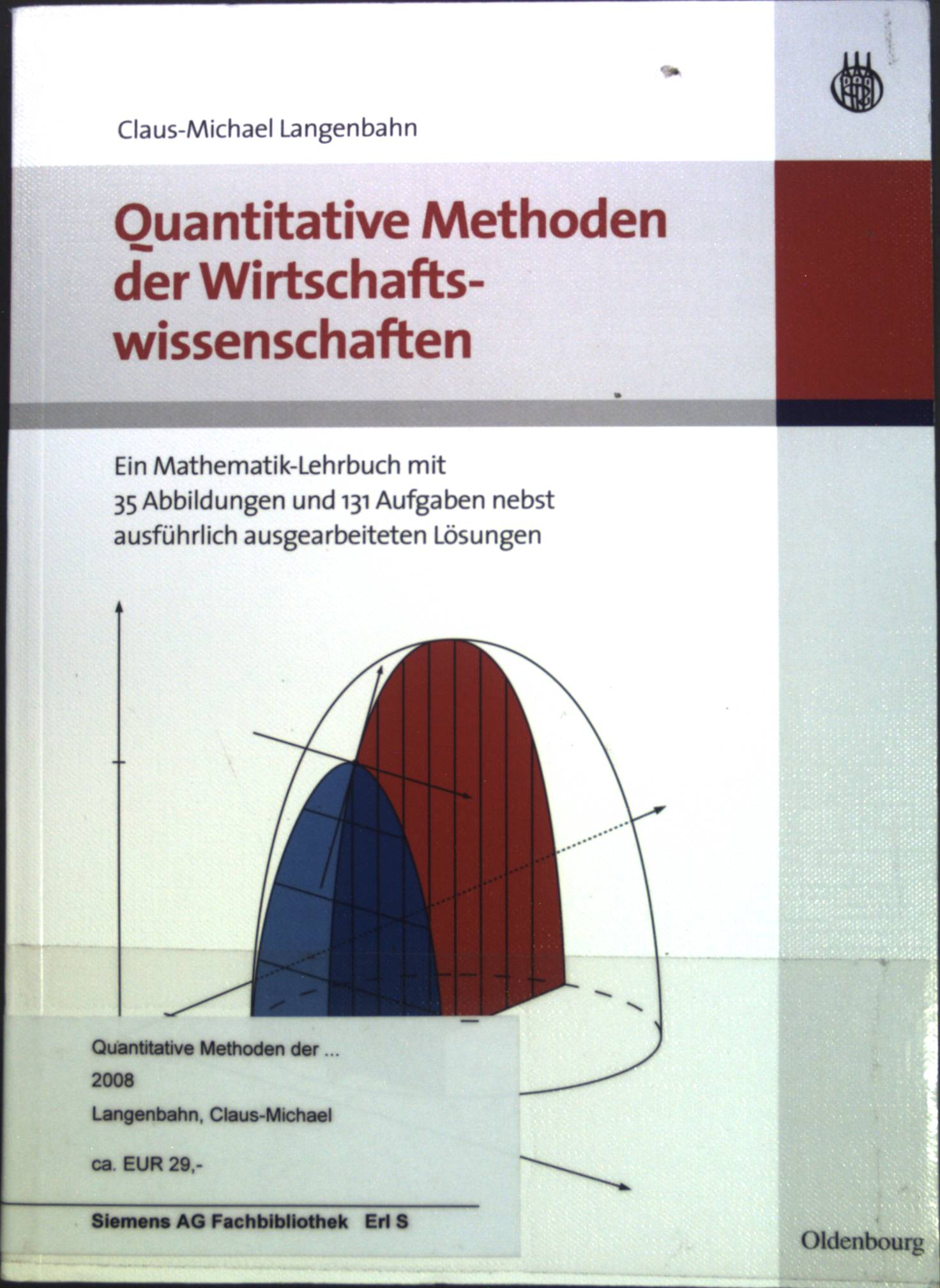 Quantitative Methoden der Wirtschaftswissenschaften : Ein Mathematik-Lehrbuch mit 35 Abbildungen und 131 Aufgaben nebst ausführlich ausgearbeiteten Lösungen. - Langenbahn, Claus-Michael