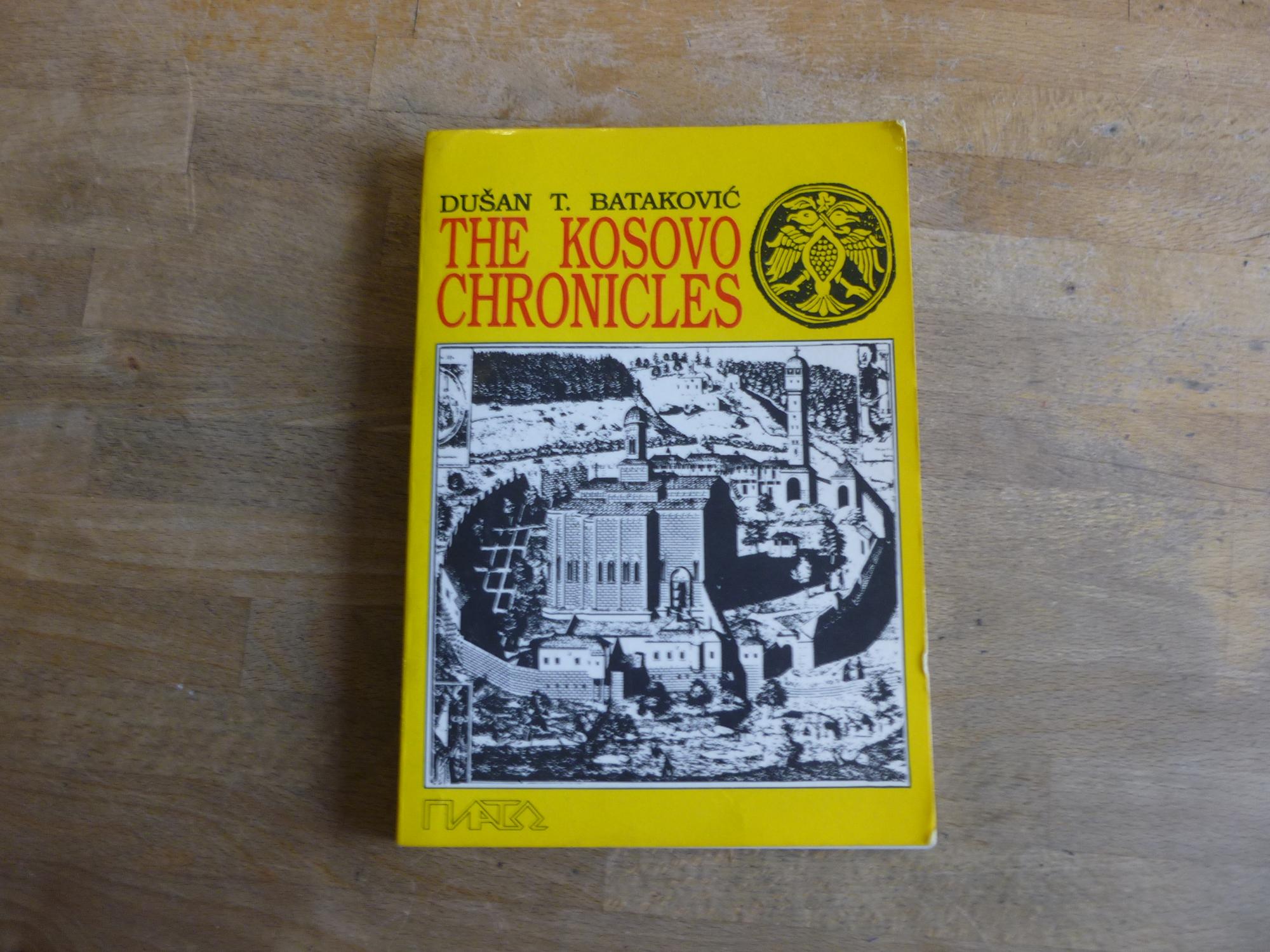 The Kosovo chronicles (Biblioteka na tragu) - Dusan T Batakovic