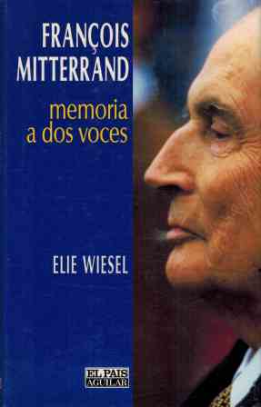 MEMORIA A DOS VOCES - FRANÇOIS MITTERRAND / ELIE WIESEL