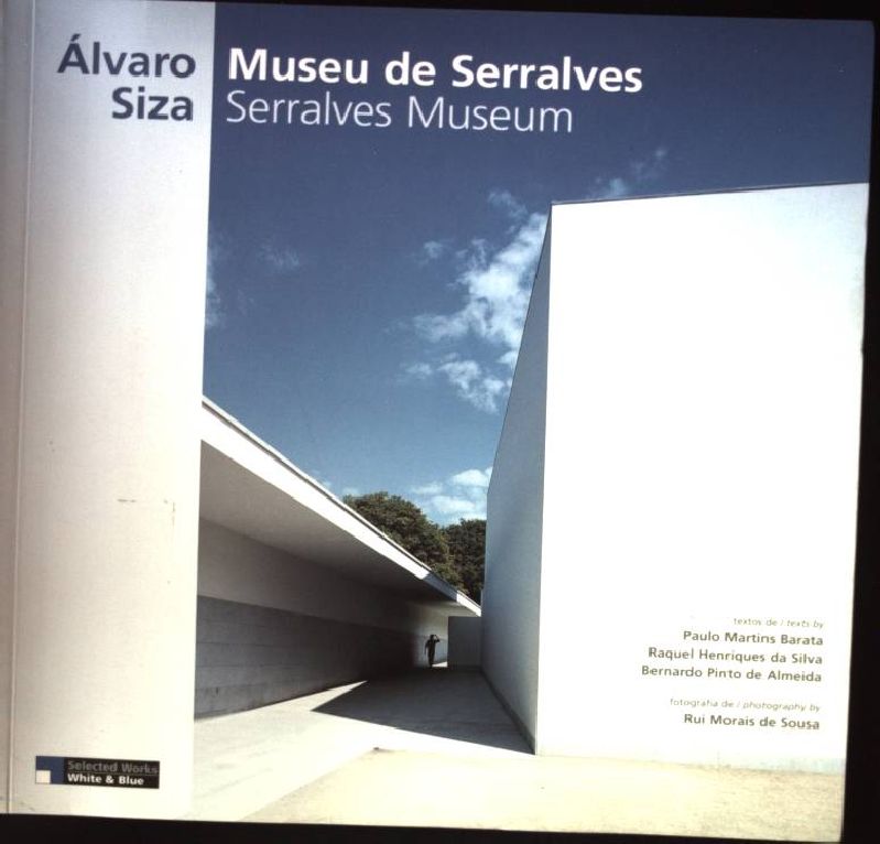 Alvaro Siza: Museu de Serralves - Barata, Paulo Martins et al and White and Blue Lisboa