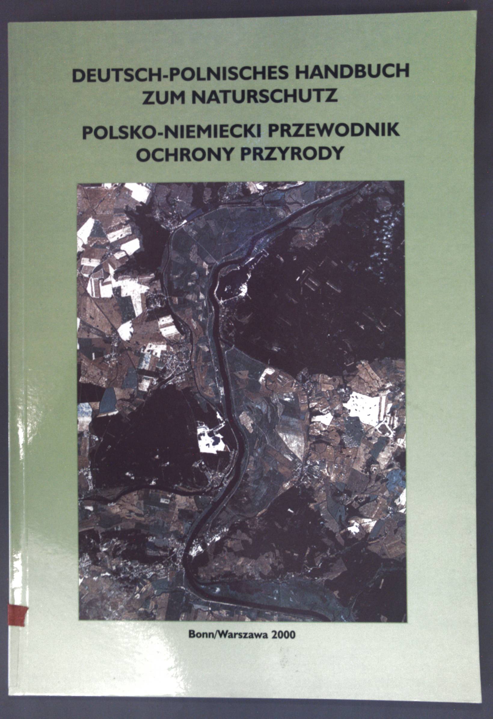 Deutsch-Polnisches Handbuch zum Naturschutz = Polsko-Niemiecki przewodnik ochrony przyrody. - Froehlich-Schmitt, Barbara, Günter Mitlacher und Jan Wróbel