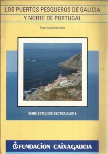 Los puertos pesqueros de Galicia y Norte de Portugal - Alonso González, Ángel